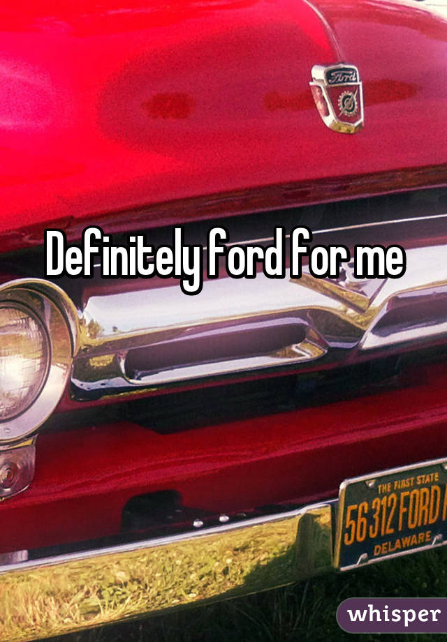 Definitely ford for me

