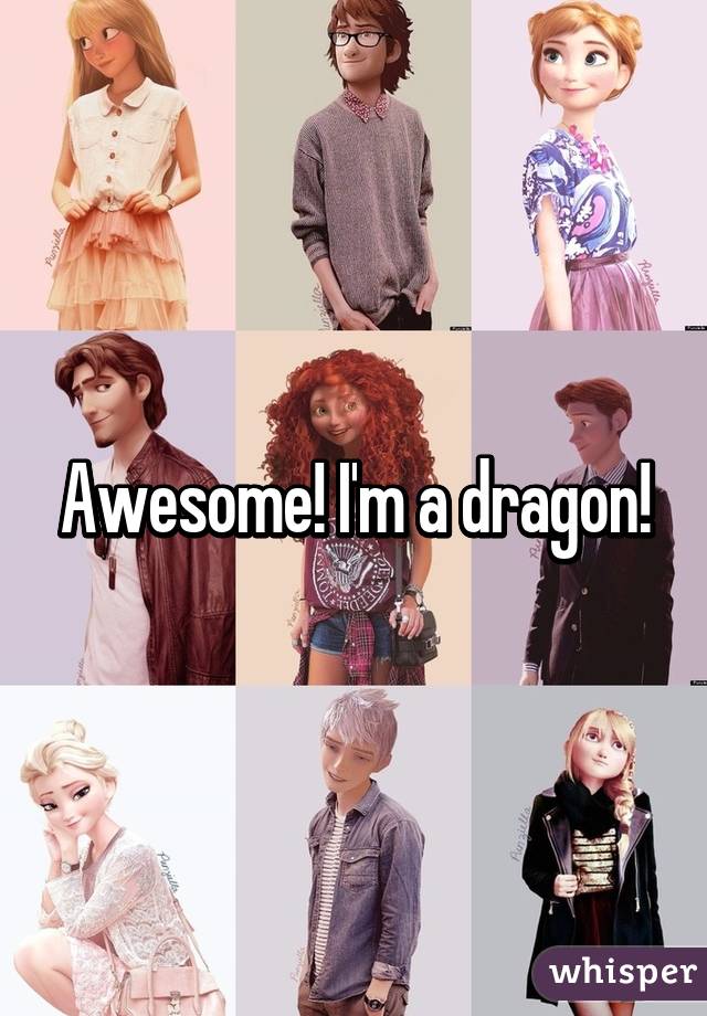 Awesome! I'm a dragon!