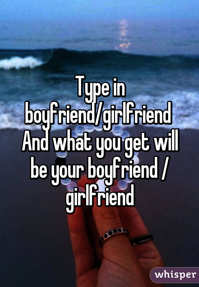 Type in boyfriend/girlfriend 
And what you get will be your boyfriend / girlfriend