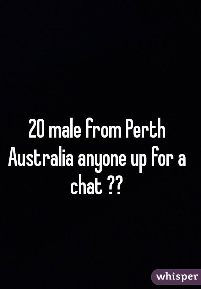 20 male from Perth Australia anyone up for a chat ?? 