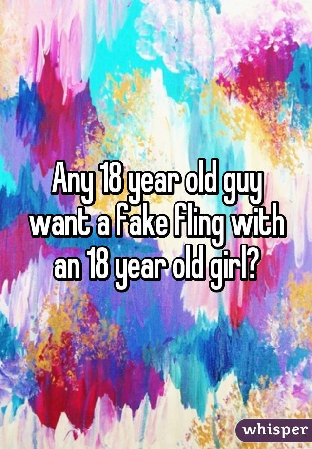 Any 18 year old guy want a fake fling with an 18 year old girl?