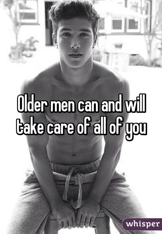 Older men can and will take care of all of you