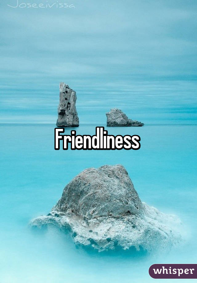 Friendliness 