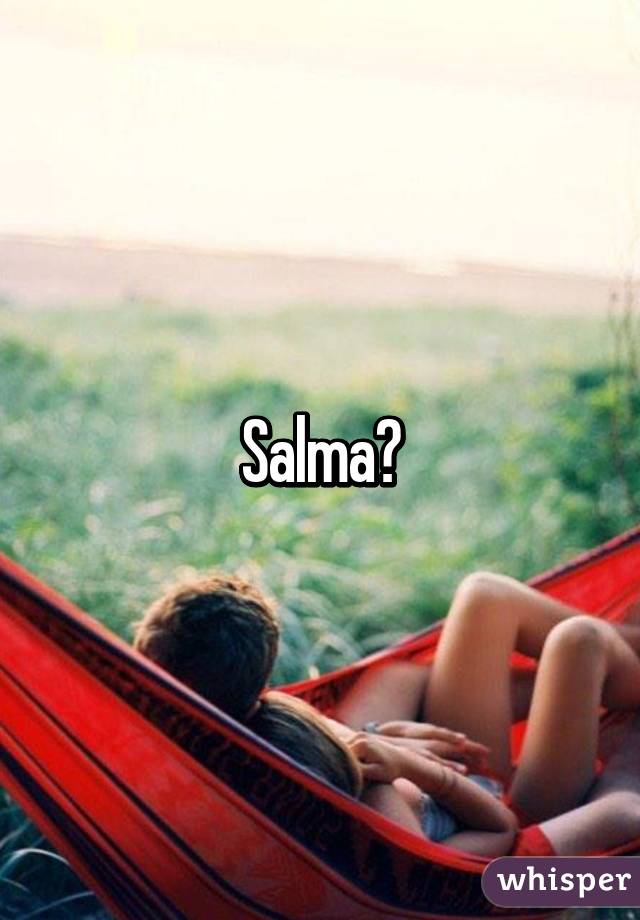 Salma?