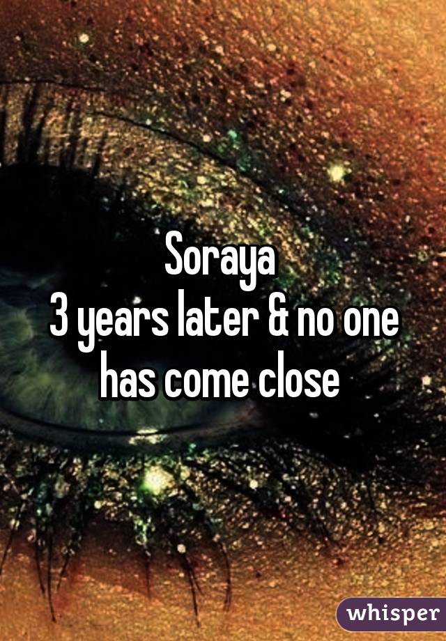 Soraya 
3 years later & no one has come close 