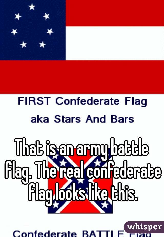 That is an army battle flag. The real confederate flag looks like this.