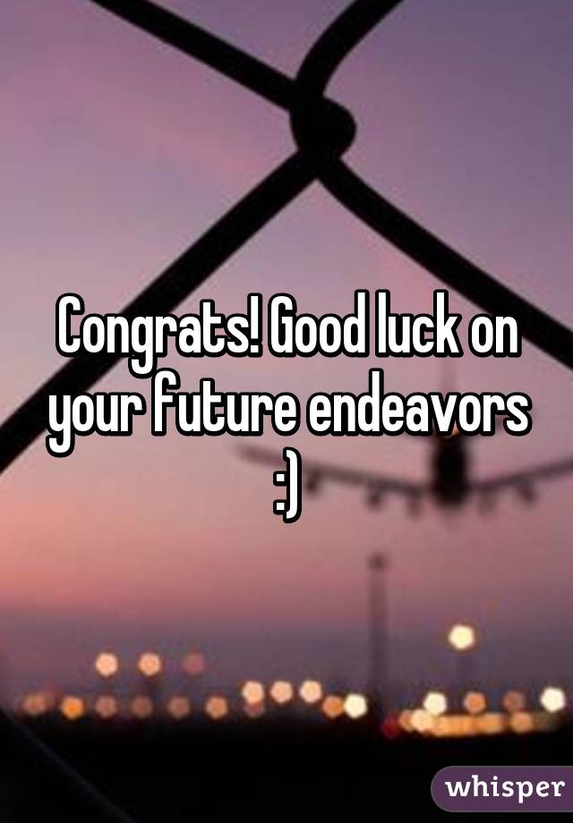 Congrats! Good luck on your future endeavors :)