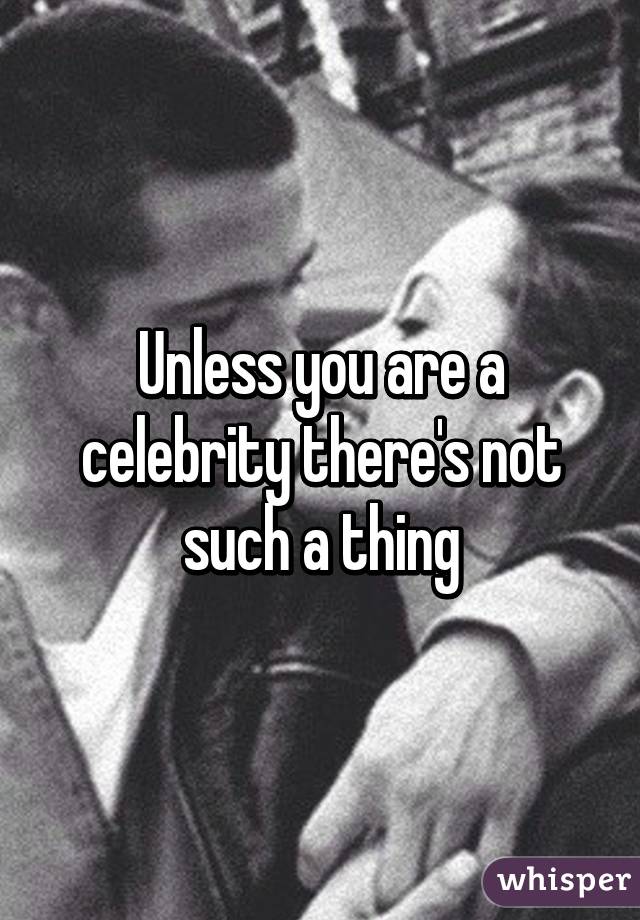 Unless you are a celebrity there's not such a thing