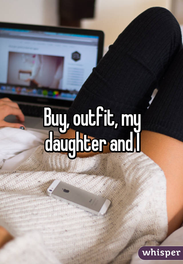 Buy, outfit, my daughter and I