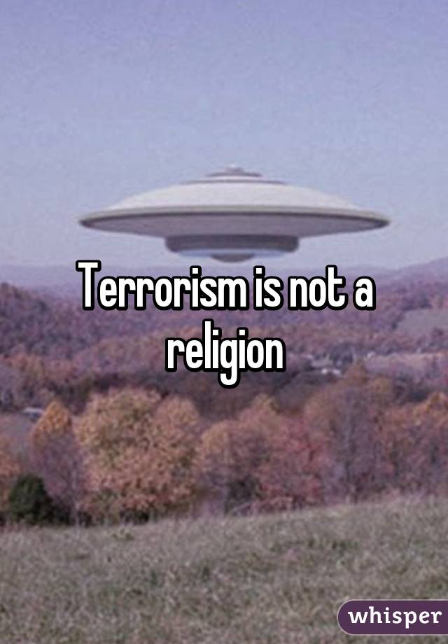 Terrorism is not a religion