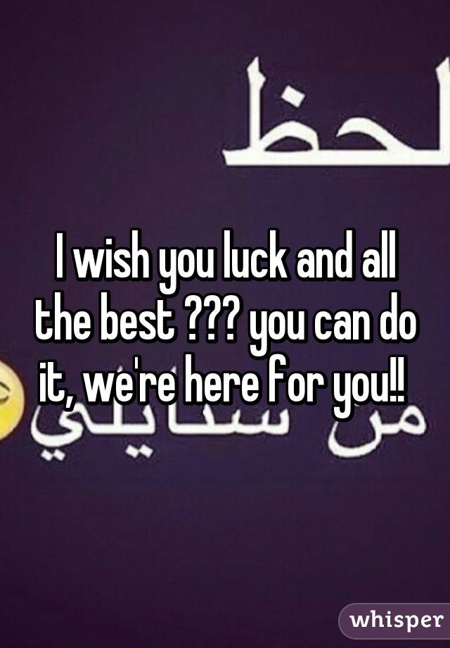 I wish you luck and all the best 💋❤️ you can do it, we're here for you!! 