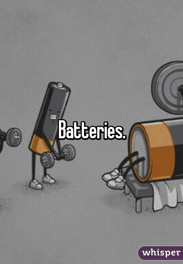 Batteries.