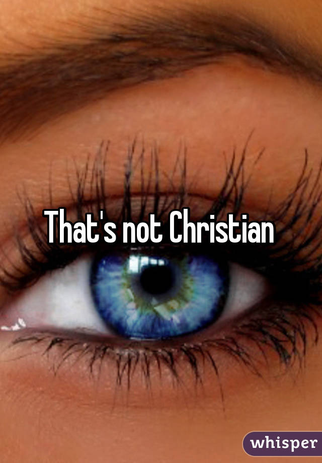 That's not Christian 