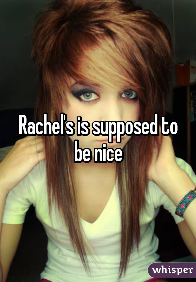 Rachel's is supposed to be nice