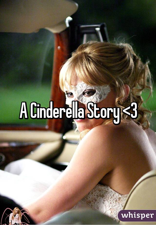 A Cinderella Story <3