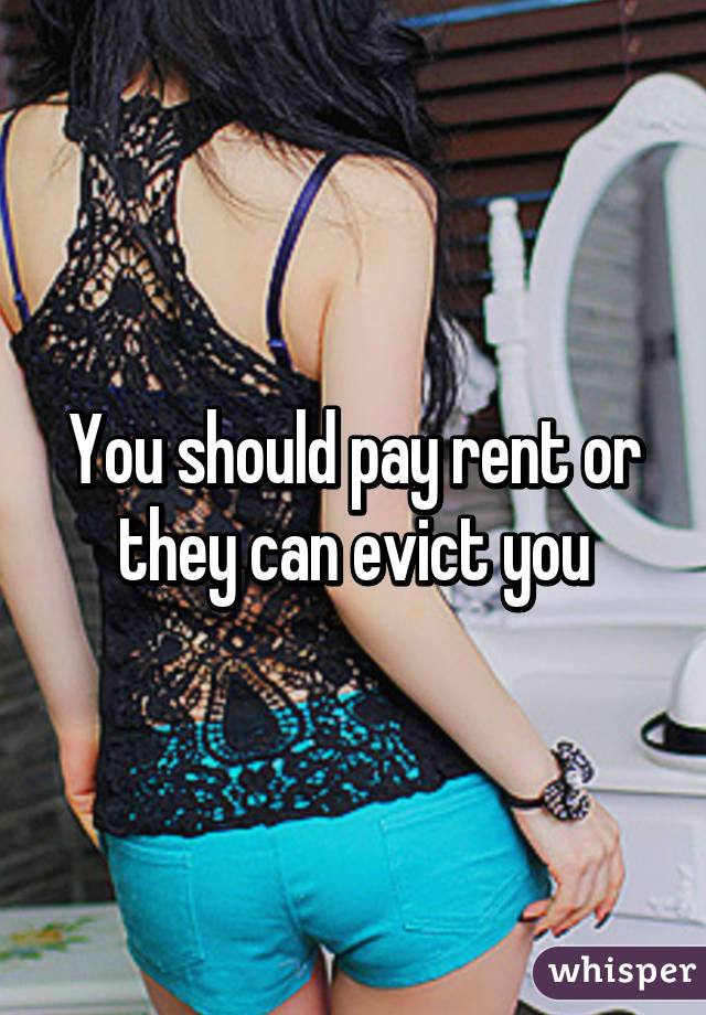 You should pay rent or they can evict you