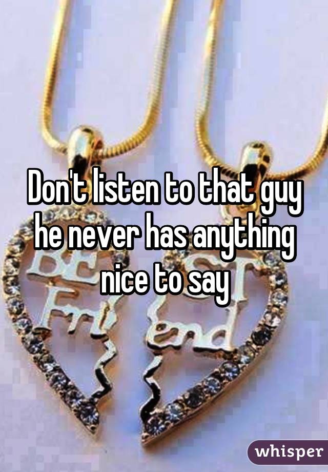 Don't listen to that guy he never has anything nice to say