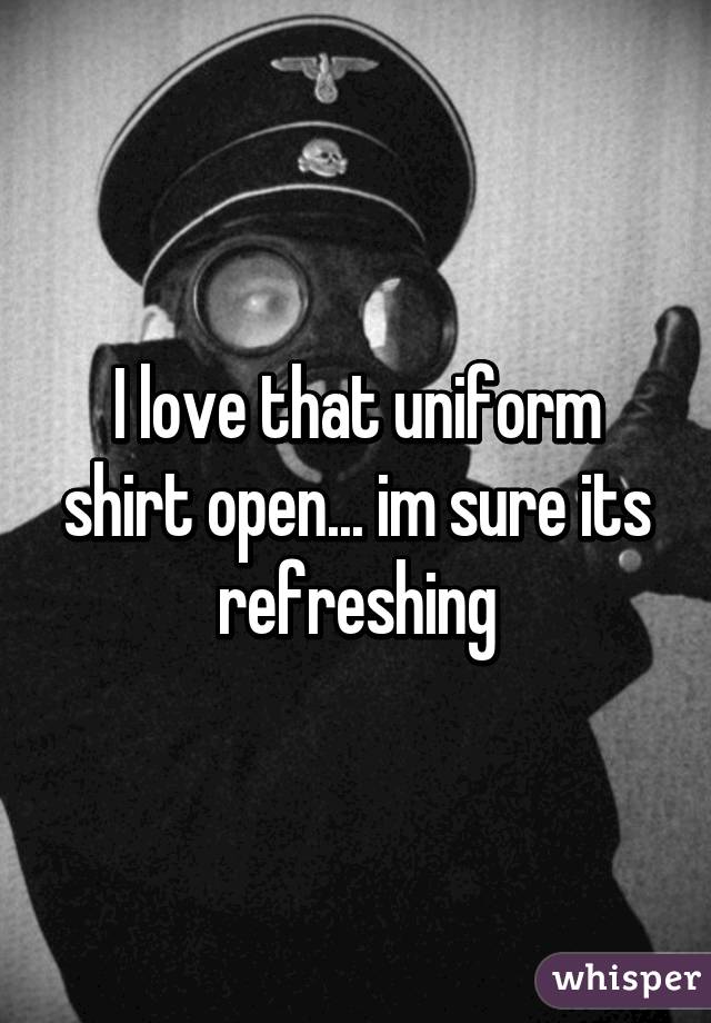 I love that uniform shirt open... im sure its refreshing