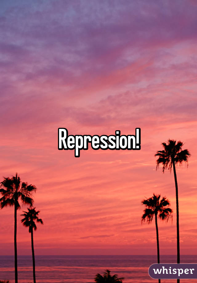 Repression!