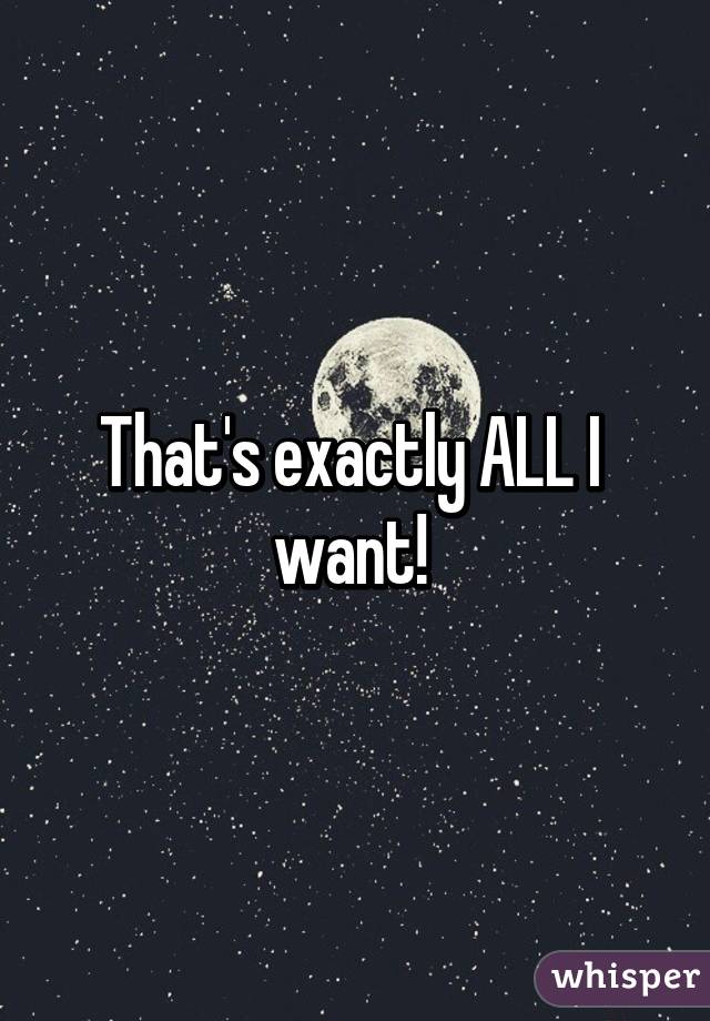 That's exactly ALL I  want! 