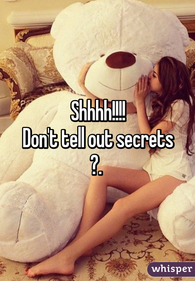 Shhhh!!!!
Don't tell out secrets
😡. 