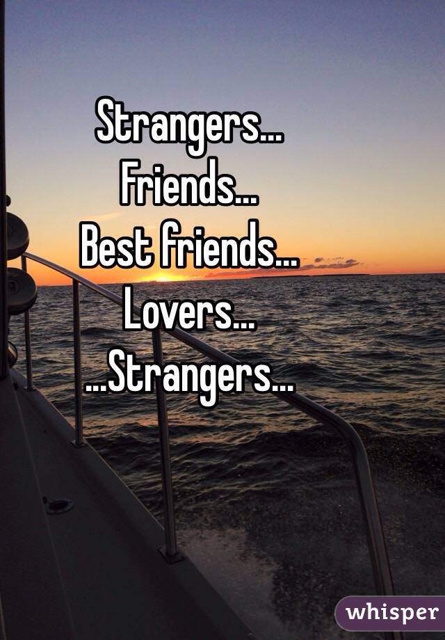 Strangers, Friends, Lovers, Best friends, Strangers by