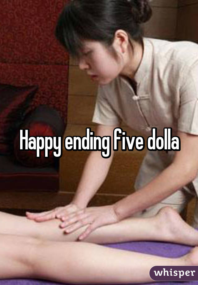 Happy ending five dolla