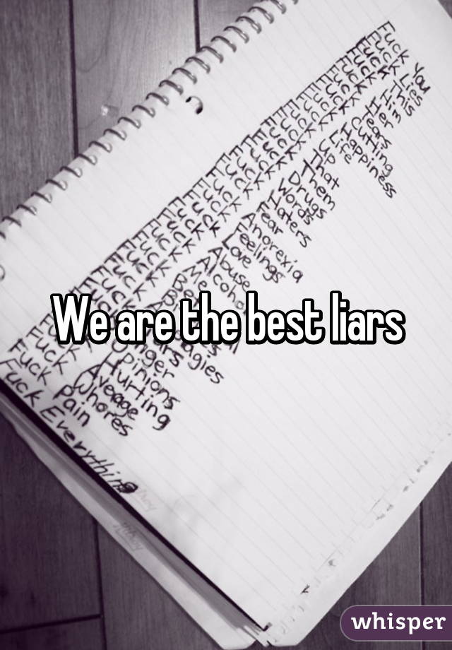 We are the best liars