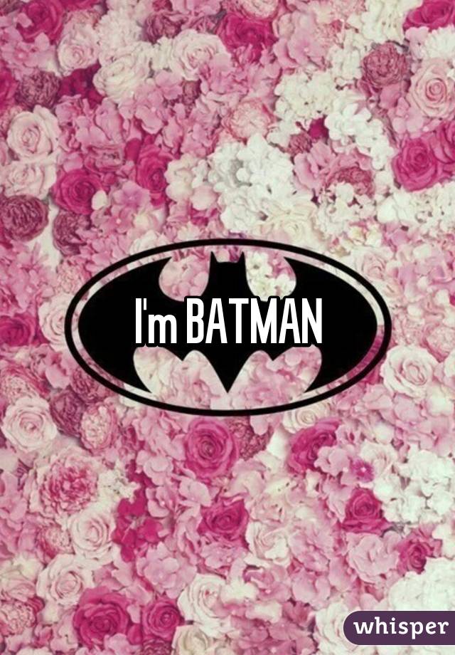 I'm BATMAN