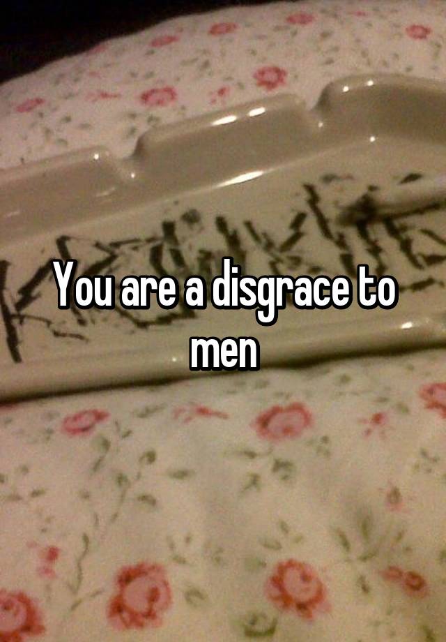 What Does You Are A Disgrace Mean