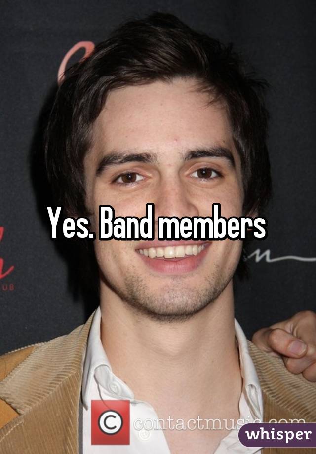 Yes. Band members 