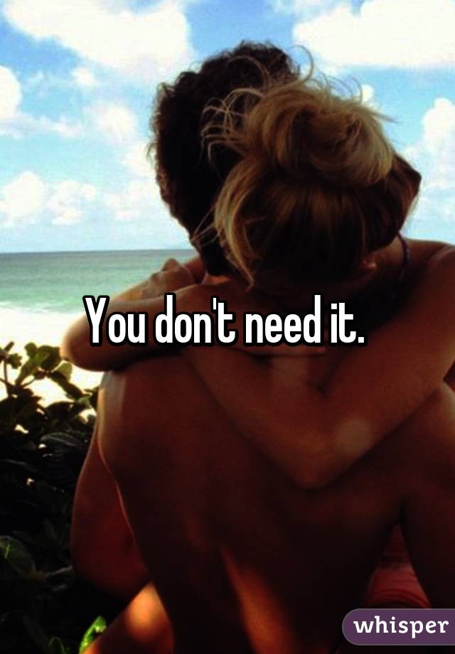 You don't need it. 