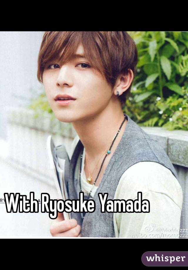 With Ryosuke Yamada 