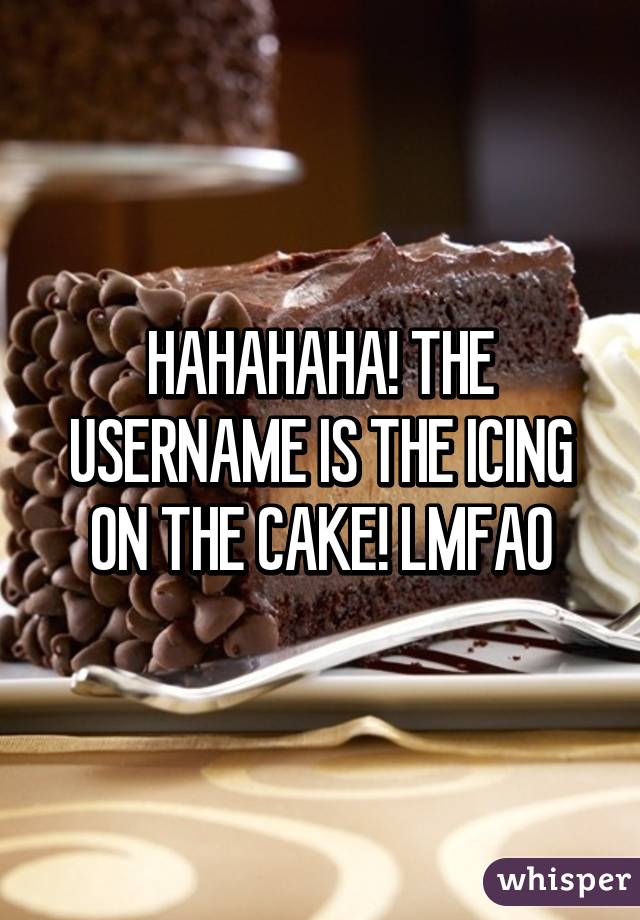 HAHAHAHA! THE USERNAME IS THE ICING ON THE CAKE! LMFAO