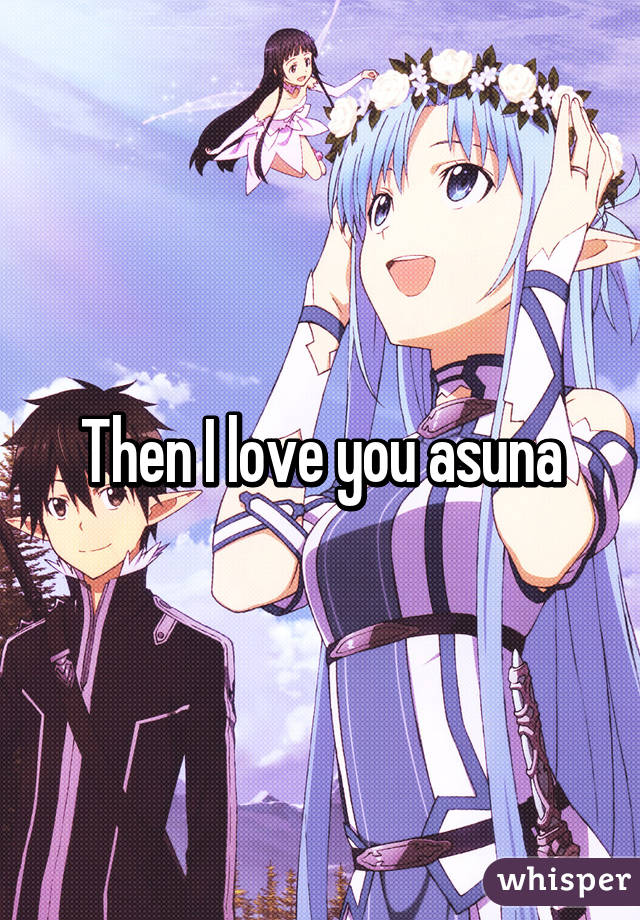Then I love you asuna