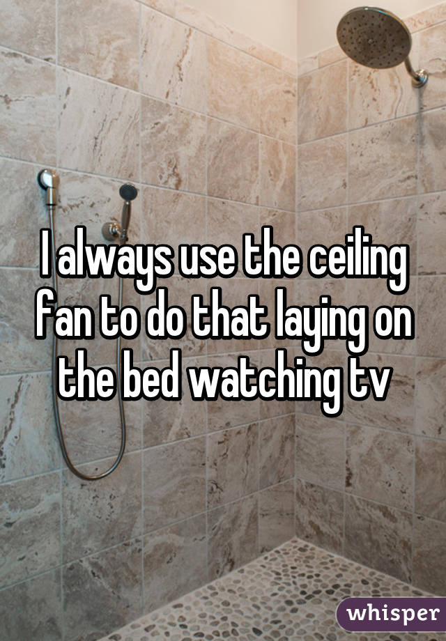 I always use the ceiling fan to do that laying on the bed watching tv