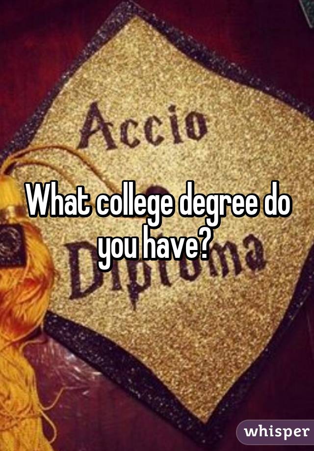 what-college-degree-do-you-have