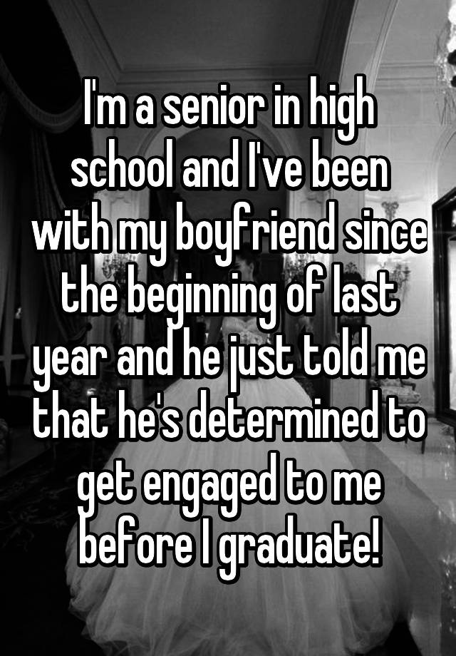 i-m-a-senior-in-high-school-and-i-ve-been-with-my-boyfriend-since-the