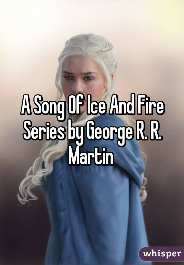 A Song Of Ice And Fire Series by George R. R. Martin 