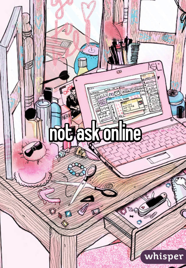  not ask online