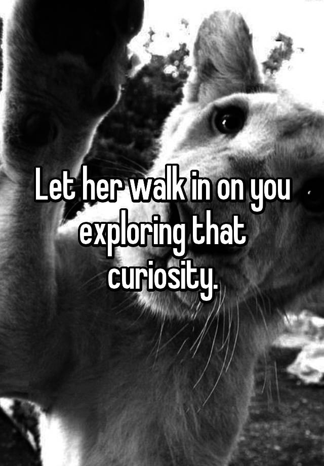 let-her-walk-in-on-you-exploring-that-curiosity