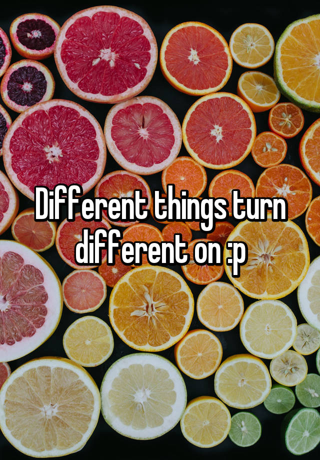 different-things-turn-different-on-p