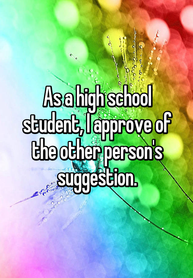 as-a-high-school-student-i-approve-of-the-other-person-s-suggestion