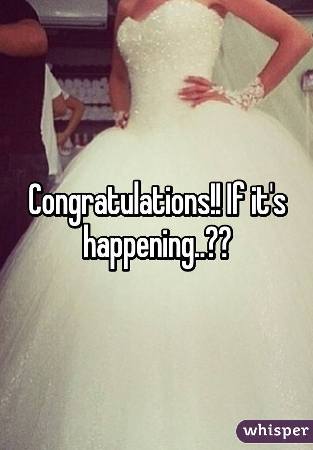 Congratulations!! If it's happening..💍💍