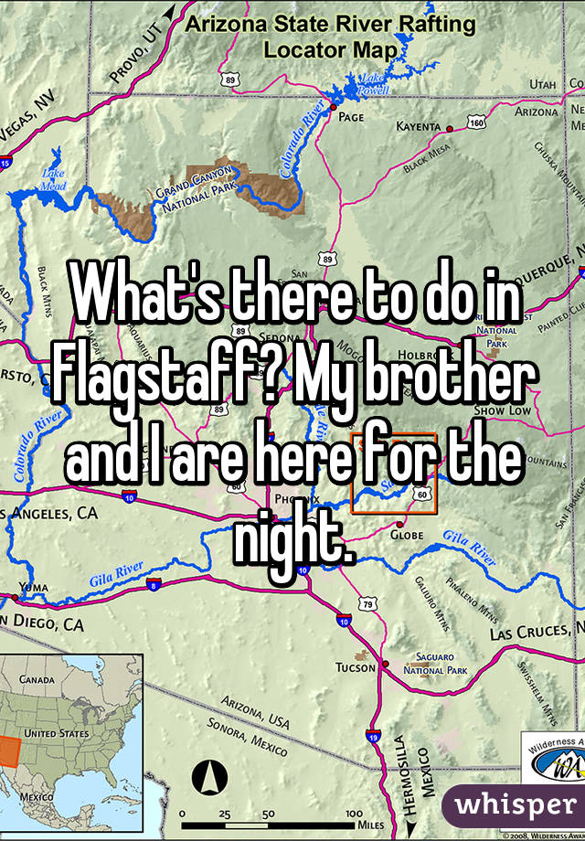 What's there to do in Flagstaff? My brother and I are here for the night.