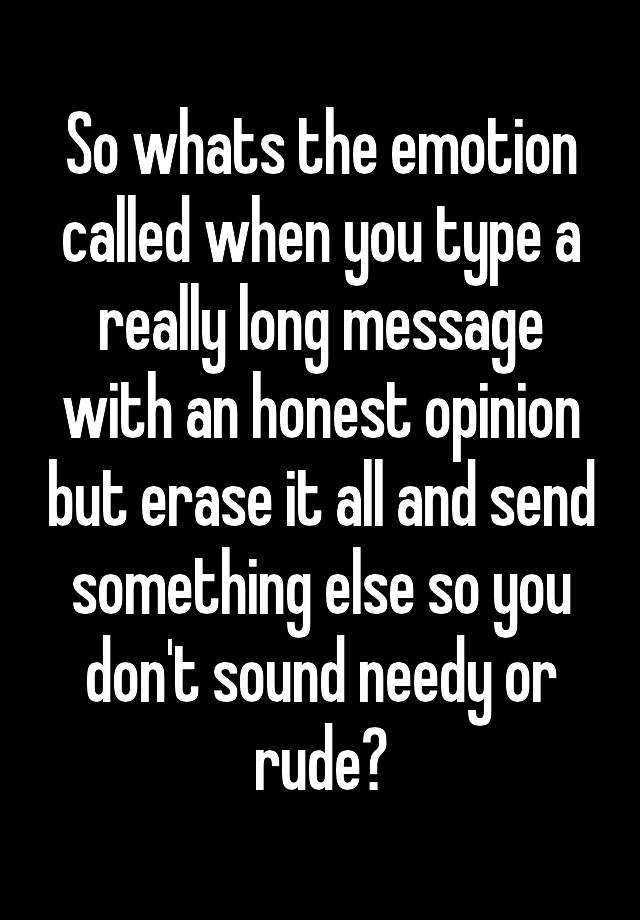 so-whats-the-emotion-called-when-you-type-a-really-long-message-with-an