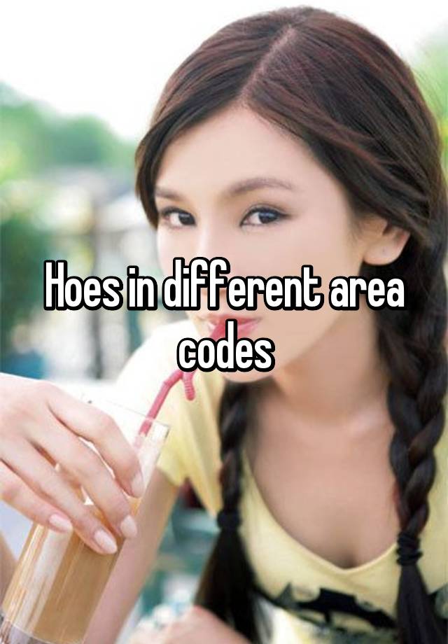 Hoes in different area codes