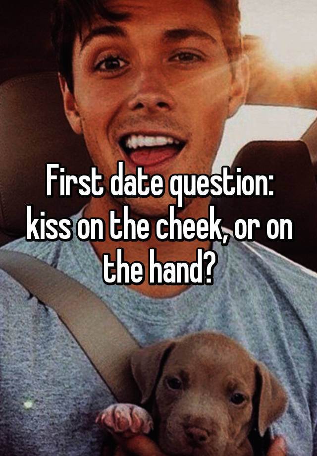 first-date-question-kiss-on-the-cheek-or-on-the-hand