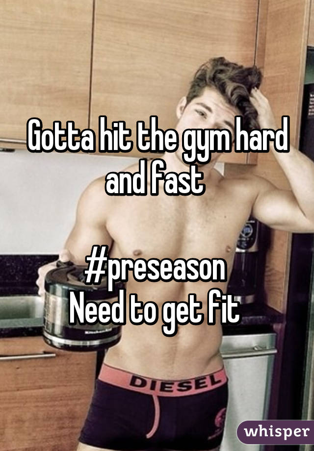 Gotta hit the gym hard and fast 

#preseason 
Need to get fit 