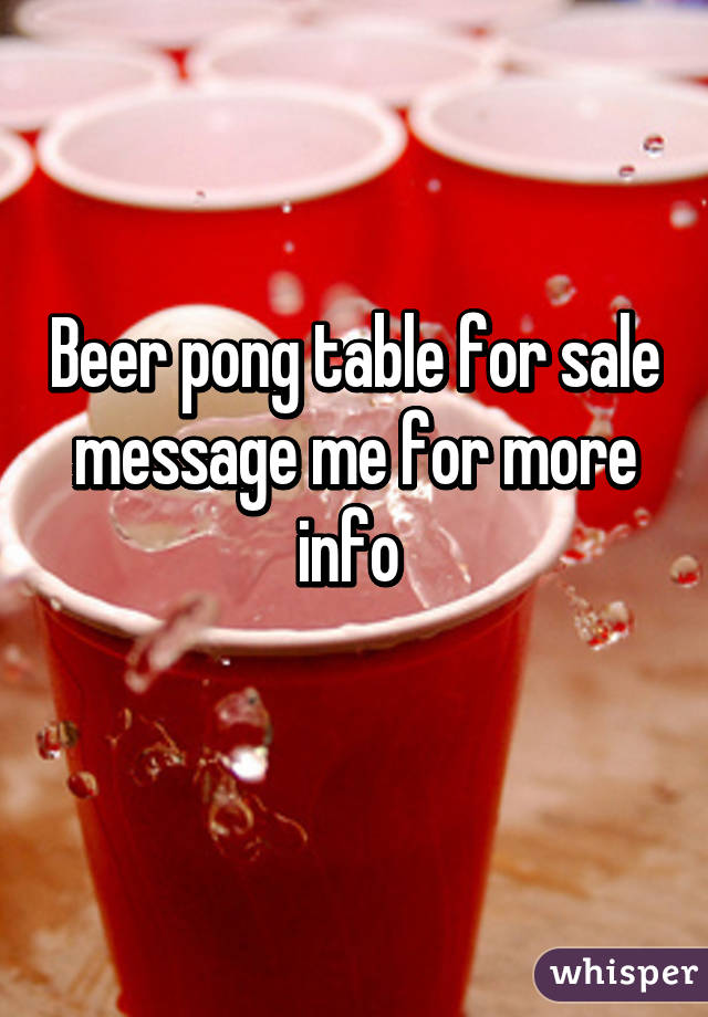 Beer pong table for sale message me for more info 
